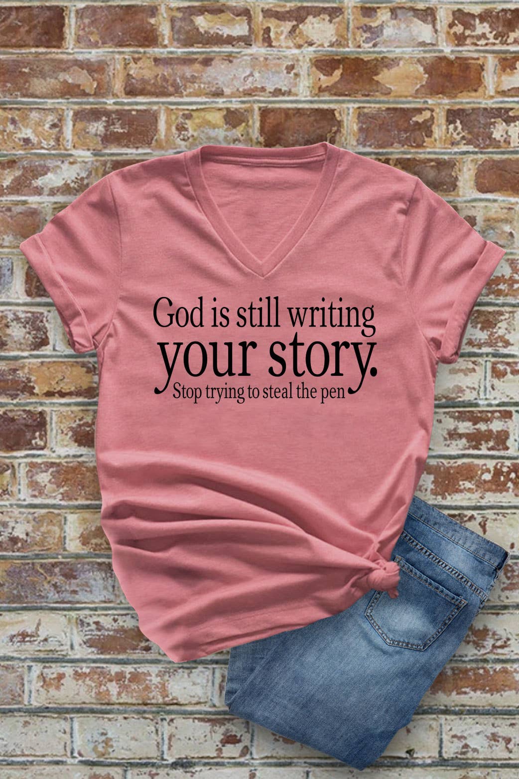 God Is Still Writing Your Story Stop Trying To Steal The Pen, Unisex V-Neck