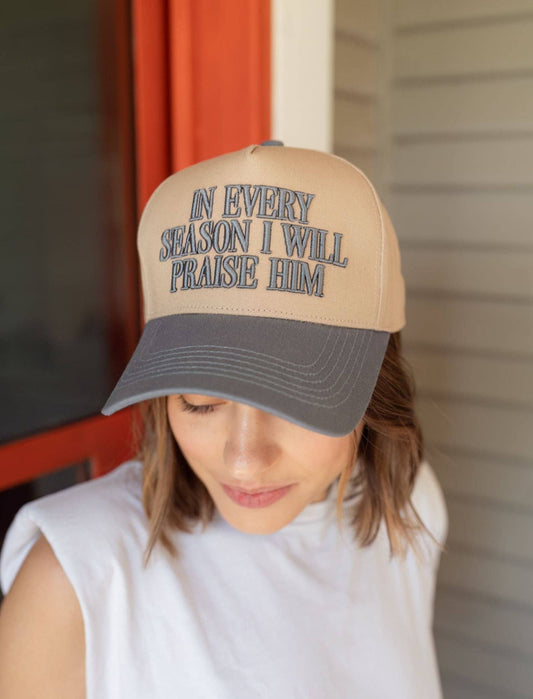 In Every Season I Will Praise Him cap